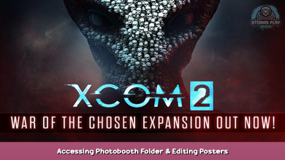 XCOM 2 Accessing Photobooth Folder & Editing Posters Guide 1 - steamsplay.com