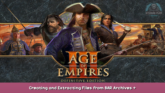 Age of Empires III: Definitive Edition Creating and Extracting Files from BAR Archives + Config Tutorial 1 - steamsplay.com
