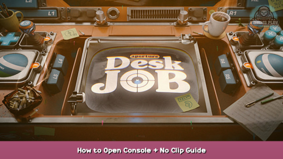 Aperture Desk Job How to Open Console + No Clip Guide 1 - steamsplay.com