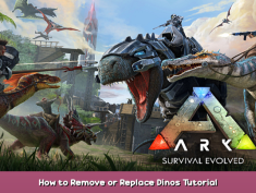 ARK: Survival Evolved How to Remove or Replace Dinos Tutorial 1 - steamsplay.com