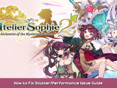 Atelier Sophie 2: The Alchemist of the Mysterious Dream How to Fix Stutter/Performance Issue Guide 1 - steamsplay.com