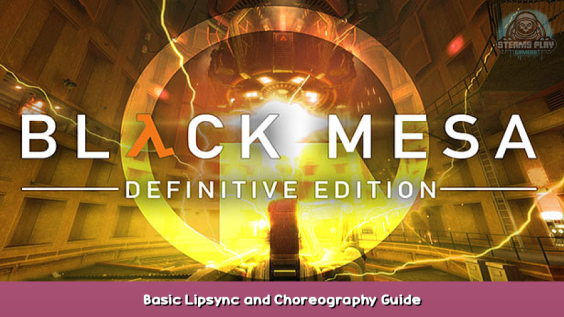 Black Mesa Basic Lipsync and Choreography Guide 1 - steamsplay.com