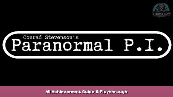 Conrad Stevenson’s Paranormal P.I. All Achievement Guide & Playthrough 1 - steamsplay.com