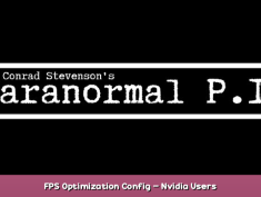Conrad Stevenson’s Paranormal P.I. FPS Optimization Config – Nvidia Users 1 - steamsplay.com