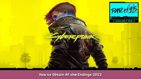 Cyberpunk 2077 How to Obtain All the Endings 2022 1 - steamsplay.com