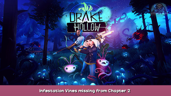 Drake Hollow Infestation Vines missing from Chapter 2 1 - steamsplay.com