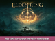 ELDEN RING How to Fix Corrupted Files + Save File Transfer 1 - steamsplay.com