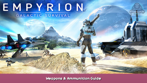 Empyrion – Galactic Survival Weapons & Ammunition Guide 1 - steamsplay.com