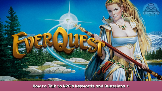 EverQuest Free-to-Play How to Talk to NPC’s Keywords and Questions + Quest Reward 1 - steamsplay.com