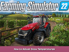 Farming Simulator 22 How to Adjust Snow Temperatures 1 - steamsplay.com