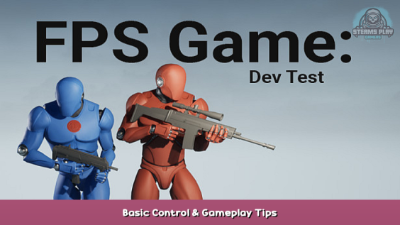 FPS Game: Dev Test Basic Control & Gameplay Tips 1 - steamsplay.com