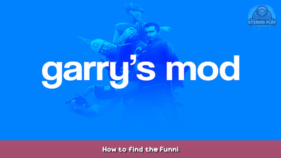 Garry’s Mod How to find the Funni 1 - steamsplay.com