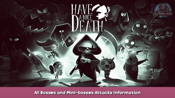 Have a Nice Death All Bosses and Mini-bosses Attacks Information Guide 1 - steamsplay.com