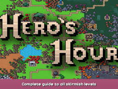 Hero’s Hour Complete guide to all skirmish levels 1 - steamsplay.com