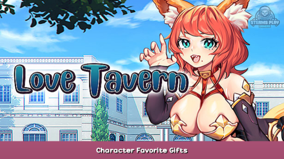 Love Tavern Character Favorite Gifts 1 - steamsplay.com