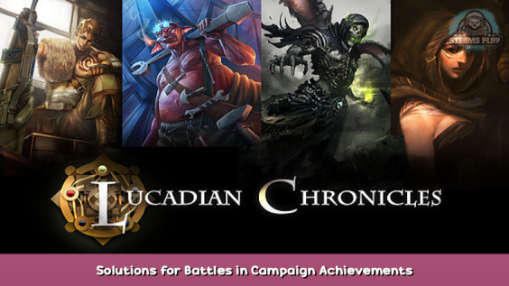 Lucadian Chronicles Solutions for Battles in Campaign Achievements Guide 1 - steamsplay.com
