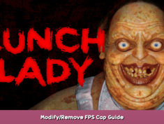 Lunch Lady Modify/Remove FPS Cap Guide 1 - steamsplay.com