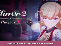 Mirror 2: Project X Official Guide and Overview for New Players 1 - steamsplay.com