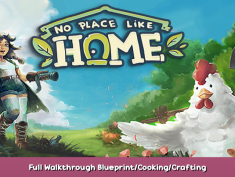 No Place Like Home Full Walkthrough Blueprint/Cooking/Crafting Recipes 1 - steamsplay.com