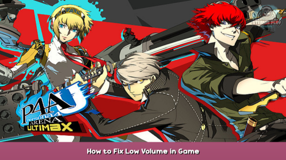 Persona 4 Arena Ultimax How to Fix Low Volume in Game 1 - steamsplay.com