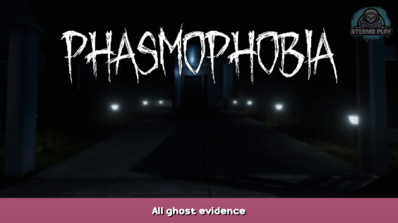 Phasmophobia All ghost evidence 1 - steamsplay.com