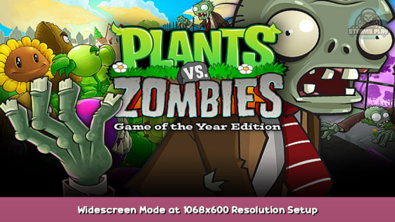 Plants vs. Zombies: Game of the Year Widescreen Mode at 1068×600 Resolution Setup 1 - steamsplay.com
