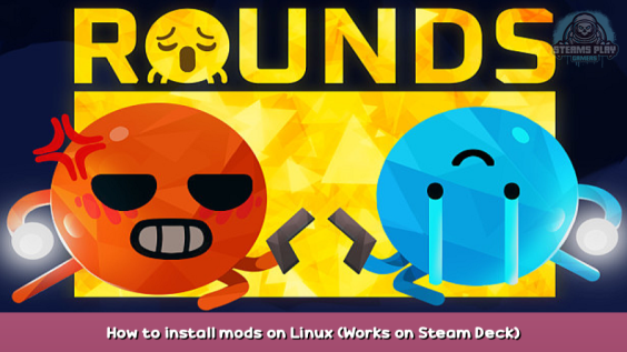 ROUNDS How to install mods on Linux (Works on Steam Deck) 1 - steamsplay.com