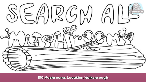 SEARCH ALL – MUSHROOMS 100 Mushrooms Location Walkthrough 1 - steamsplay.com