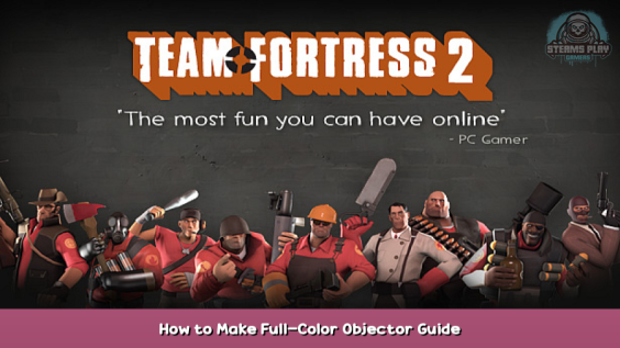 Team Fortress 2 How to Make Full-Color Objector Guide 1 - steamsplay.com