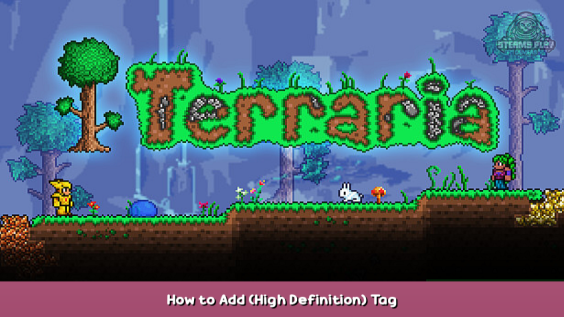 Terraria How to Add (High Definition) Tag 1 - steamsplay.com
