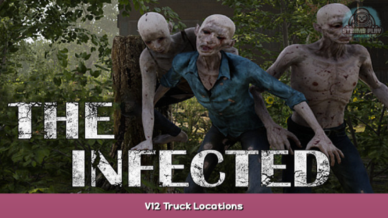 The Infected V12 Truck Locations 1 - steamsplay.com