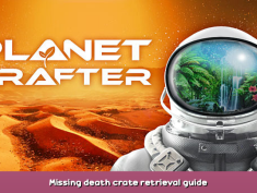 The Planet Crafter Missing death crate retrieval guide 1 - steamsplay.com