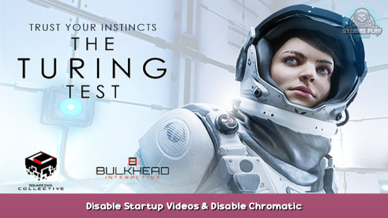 The Turing Test Disable Startup Videos & Disable Chromatic Aberration 1 - steamsplay.com