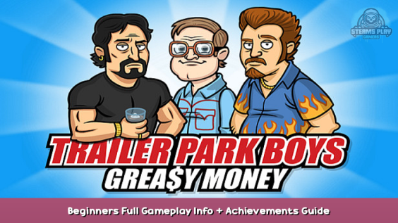 Trailer Park Boys: Greasy Money Beginners Full Gameplay Info + Achievements Guide 1 - steamsplay.com
