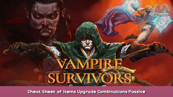 Vampire Survivors Cheat Sheet of Items Upgrade Combinations Passive Works 1 - steamsplay.com