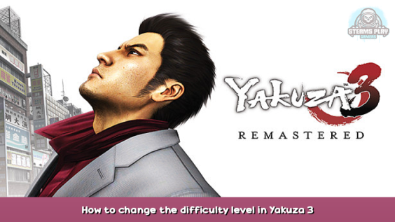 Yakuza 3 Remastered How to change the difficulty level in Yakuza 3 1 - steamsplay.com
