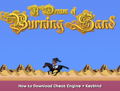 A Dream of Burning Sand How to Download Cheat Engine + Keybind 1 - steamsplay.com