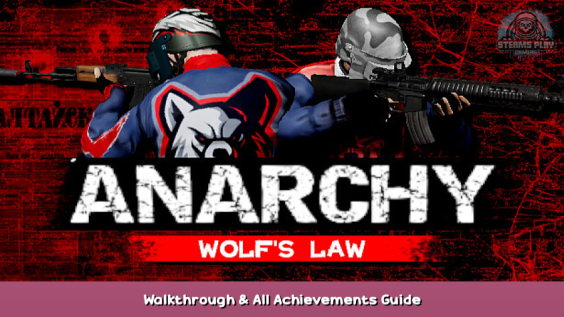 Anarchy: Wolf’s law Walkthrough & All Achievements Guide 1 - steamsplay.com