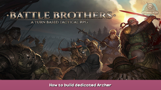 Battle Brothers How to build dedicated Archer 1 - steamsplay.com