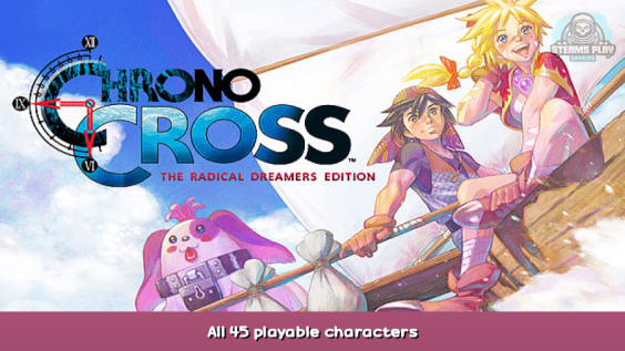 CHRONO CROSS: THE RADICAL DREAMERS EDITION All 45 playable characters 1 - steamsplay.com