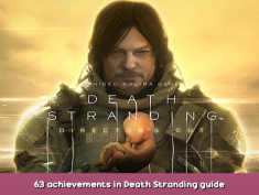 DEATH STRANDING DIRECTOR’S CUT 63 achievements in Death Stranding guide 1 - steamsplay.com