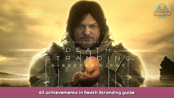 DEATH STRANDING DIRECTOR’S CUT 63 achievements in Death Stranding guide 1 - steamsplay.com