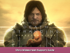DEATH STRANDING DIRECTOR’S CUT Ultra Widescreen Support Guide 1 - steamsplay.com