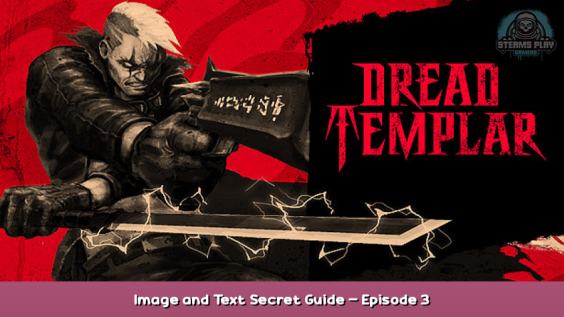 Dread Templar Image and Text Secret Guide – Episode 3 1 - steamsplay.com