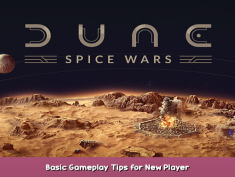 Dune: Spice Wars Basic Gameplay Tips for New Player 1 - steamsplay.com