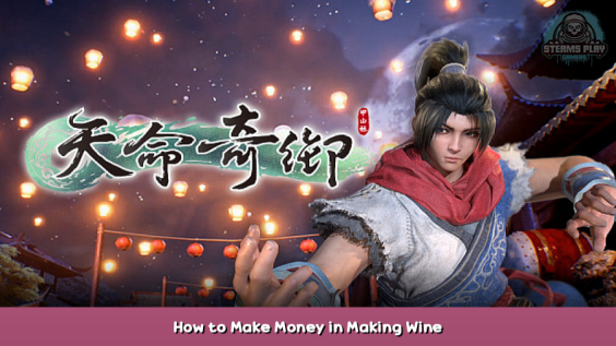 Fate Seeker How to Make Money in Making Wine 1 - steamsplay.com