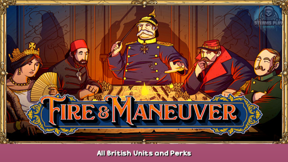 Fire & Maneuver All British Units and Perks 1 - steamsplay.com