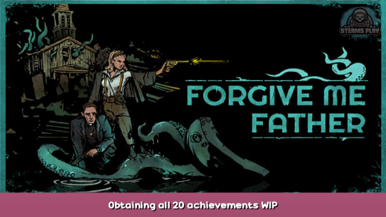 Forgive Me Father Obtaining all 20 achievements WIP 1 - steamsplay.com