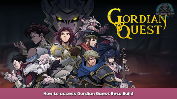 Gordian Quest How to access Gordian Quest Beta Build 1 - steamsplay.com