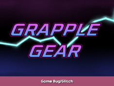 Grapple Gear Game Bug/Glitch 1 - steamsplay.com